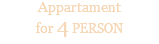 Appartament
for 4 PERSON