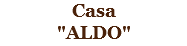 Casa
"ALDO"